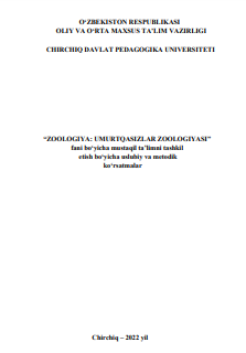 “ZOOLOGIYA: UMURTQASIZLAR ZOOLOGIYASI” fani bo„yicha mustaqil ta‟limni tashkil etish bo„yicha uslubiy va metodik  ko„rsatmalar